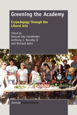 Full Download Greening the Academy: Ecopedagogy Through the Liberal Arts - Samuel Day Fassbinder | PDF