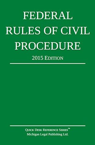 Read Online Federal Rules of Civil Procedure; 2015 Edition - Michigan Legal Publishing Ltd. file in PDF