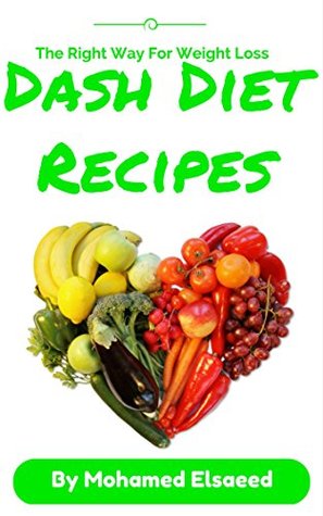 Read Dash Diet Recipes : High Blood Pressure Recipes Help You Lose Weight: For High Blood Pressure Enjoy Eating Healthy Dash Diet Recipes And Lower Your Pressure  Recipes Help You Lose Weight Book 1) - Mohamed Elsaeed | ePub