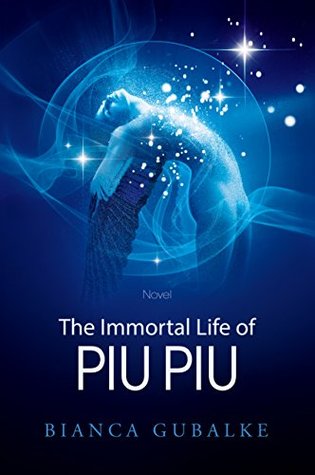 Read The Immortal Life of Piu Piu: A Magical Journey Exploring the Mystery of Life after Death (Dance Between Worlds Book 1) - Bianca Gubalke | PDF