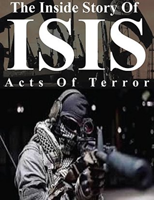 Full Download the inside story of isis: The dramatic rise of isis, capturing large territory, having strong & professional army, oil rich land, How isis is managing to administrate such a large territory. - Muhammad Asim file in ePub