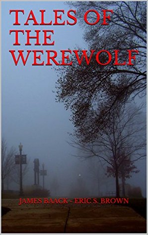 Full Download Tales of the Werewolf: Blood Spattered tales of Lunacy. - James Baack | PDF