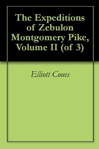 Read The Expeditions of Zebulon Montgomery Pike, Volume II (of 3) - Zebulon Montgomery Pike | PDF