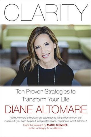 Read Clarity: Ten Proven Strategies to Transform Your Life - Diane Altomare | ePub