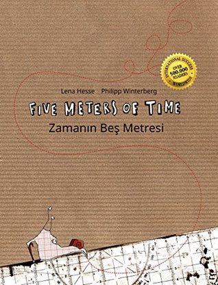 Download Five Meters of Time/Zamanın Beş Metresi: Children's Picture Book English-Turkish (Bilingual Edition/Dual Language) - Philipp Winterberg | ePub