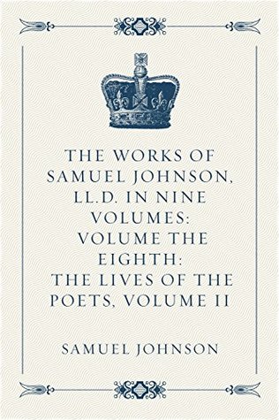 Download The Works of Samuel Johnson, LL.D. in Nine Volumes: Volume the Eighth: The Lives of the Poets, Volume II - Samuel Johnson file in ePub