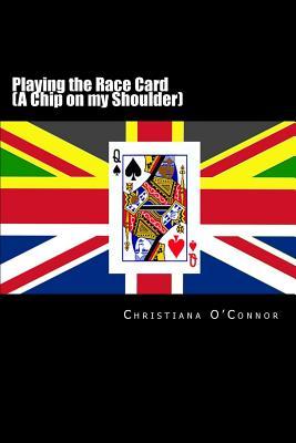 Read Online Playing the Race Card (A Chip on my Shoulder) - Christiana O'Connor file in ePub