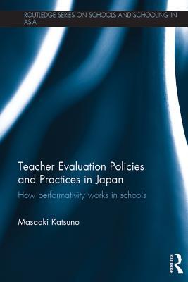 Full Download Teacher Evaluation Policies and Practices in Japan: How Performativity Works in Schools - Masaaki Katsuno file in ePub