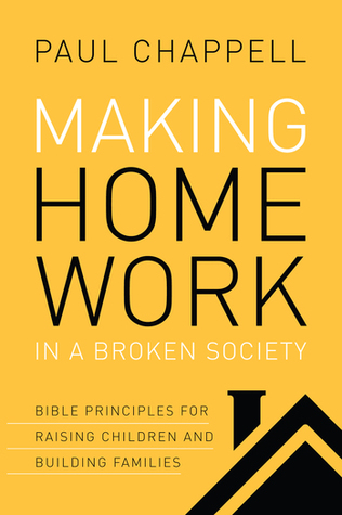 Full Download Making Home Work in a Broken Society: Bible Principles for Raising Children and Building Families - Paul Chappell file in PDF