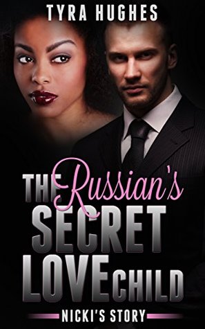 Read Online The Russian's Secret Love Child - Nicki's Story - Tyra Hughes | PDF