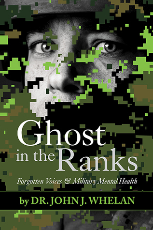 Full Download Ghost in the Ranks: Forgotten Voices & Military Mental Health - John J. Whelan file in PDF