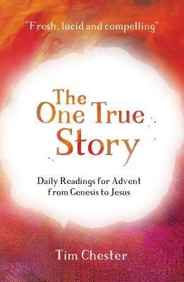 Full Download The One True Story: Daily Readings for Advent from Genesis to Jesus - Tim Chester | ePub