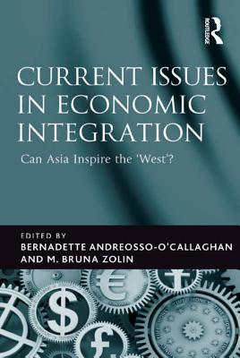 Read Current Issues in Economic Integration: Can Asia Inspire the 'west'? - M Bruna Zolin Professor | ePub