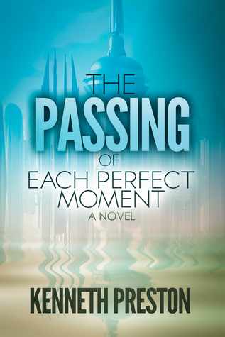 Full Download The Passing of Each Perfect Moment (The Perfect Moment Trilogy, Book 1) - Kenneth Preston file in ePub