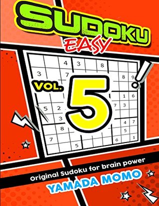 Read Sudoku Easy: Original Sudoku For Brain Power Vol. 5 (Easy Level Original Sudoku For Brain Power) - Yamada Momo file in PDF