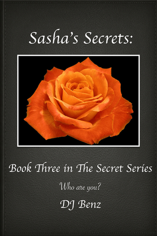 Download Sasha's Secrets: Book Three in The Secret Series - D.J. Benz | PDF