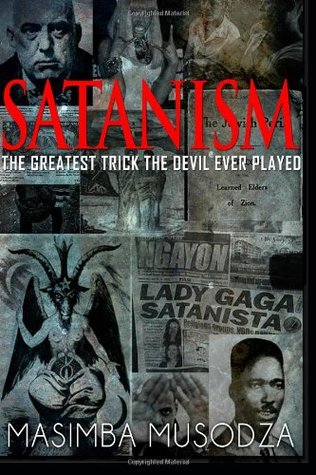 Read Online Satanism: The Greatest Trick The Devil Ever Played - Masimba Musodza file in ePub