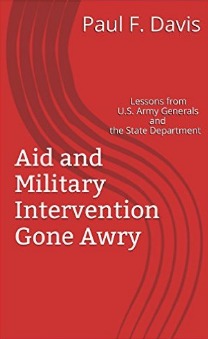 Read Online Aid and Military Intervention Gone Awry: Lessons from US Army Generals and the State Department - Paul F. Davis file in PDF