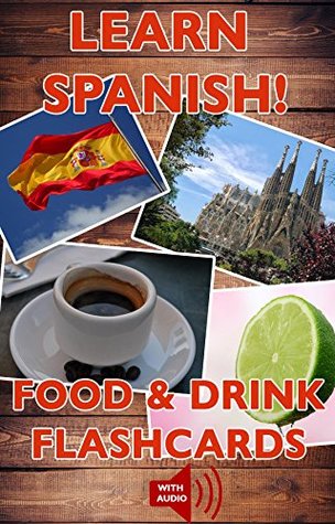 Read Online Learn Spanish! Food and Drink Flashcards with audio pronunciation (Learn Spanish Flashcards Book 2) - Maria Magallanez | ePub