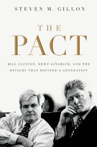 Read The Pact: Bill Clinton, Newt Gingrich, and the Rivalry that Defined a Generation - Steven M. Gillon file in ePub