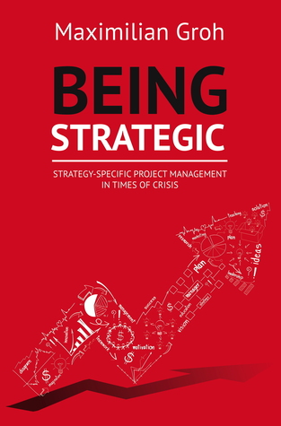 Read Being Strategic: Strategy-specific Project Management in Times of Crisis - Maximilian Groh file in PDF