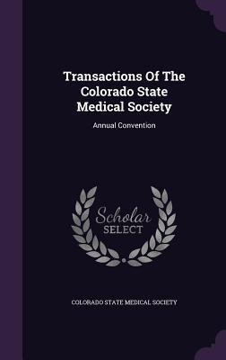 Full Download Transactions of the Colorado State Medical Society: Annual Convention - Colorado State Medical Society file in PDF