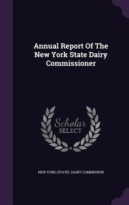 Download Annual Report of the New York State Dairy Commissioner - New York (State) Dairy Commission | PDF