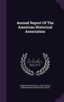 Read Annual Report of the American Historical Association - American Historical Association file in ePub