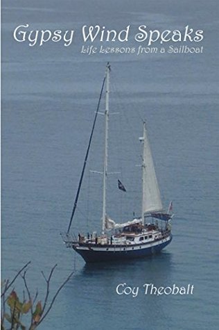 Read Online Gypsy Wind Speaks: Life Lessons from a Sailboat - Coy Theobalt file in ePub