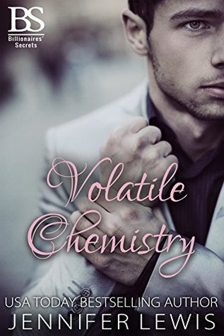 Full Download Volatile Chemistry (Billionaires' Secrets Book 1) - Jennifer Lewis | PDF