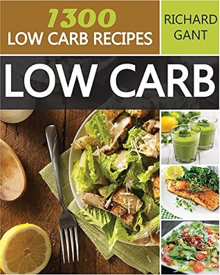 Read Low Carb: 1300 Quick & Easy Low Carb Recipes For Weight Loss - Richard Gant file in PDF