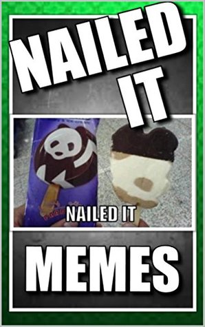 Full Download Memes: Nailed It Memes: Funny Memes and Best Jokes: (Funny Books, Cool New Books) - Memes file in ePub