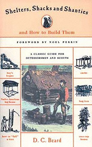 Read Shelters, Shacks & Shanties: And How to Build Them (original text) - Daniel Carter Beard | ePub