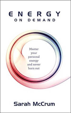 Read ENERGY On Demand: Master your personal energy and never burn out - Sarah McCrum file in ePub