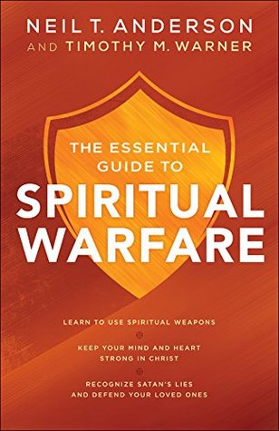 Download The Essential Guide to Spiritual Warfare: Learn to Use Spiritual Weapons; Keep Your Mind and Heart Strong in Christ; Recognize Satan's Lies and Defend Your Loved Ones - Neil T. Anderson file in ePub