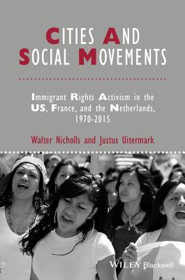 Full Download Cities and Social Movements: Immigrant Rights Activism in the US, France, and the Netherlands, 1970-2015 - Walter J Nicholls file in PDF