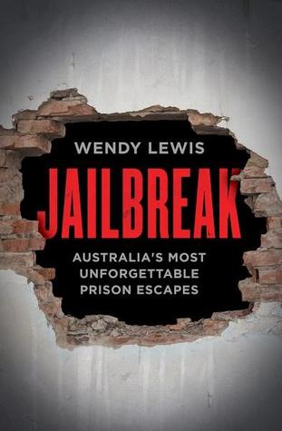 Read Online Jailbreak: 25 Unforgettable Australian Prison Escapes - Wendy Lewis file in ePub