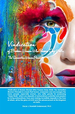 Read Online Vindication of Broken Women Who Possess Deep Wells: The Samaritan Woman Principle - Oscar J. Dowdell-Underwood PH.D file in ePub