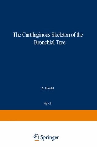 Read Online The Cartilaginous Skeleton of the Bronchial Tree (Advances in Anatomy, Embryology and Cell Biology) - F. Vanpeperstraete file in ePub