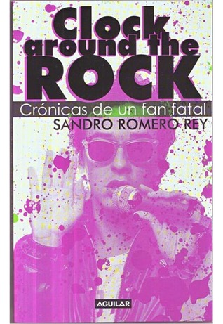 Read Clock Around th Rock: crónicas de un fan fatal - Sandro Romero Rey | ePub