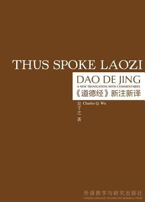 Read Thus Spoke Laozi: A New Translation with Commentaries of Daodejing - Lao Tzu file in PDF