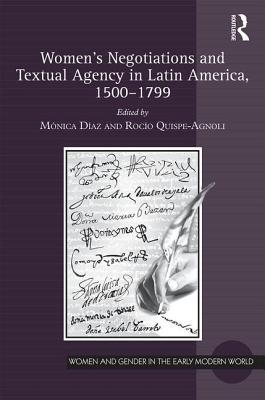 Read Online Women's Negotiations and Textual Agency in Latin America, 1500-1799 - Mónica Díaz file in ePub