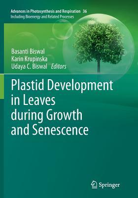 Full Download Plastid Development in Leaves During Growth and Senescence - Basanti Biswal | PDF