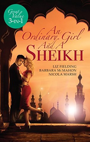 Read Online An Ordinary Girl and a Sheikh: The Sheikh's Unsuitable Bride / Rescued by the Sheikh / The Desert Prince's Proposal - Liz Fielding | PDF