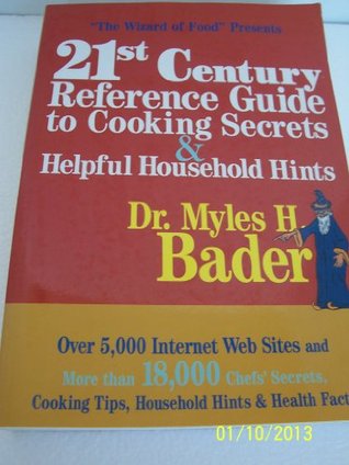 Download 21st Century Reference Guide to Cooking Secrets & Helpful Household Hints - Dr. Myles H. Bader | ePub