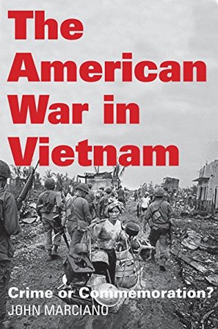 Full Download The American War in Vietnam: Crime or Commemoration? - John Marciano | ePub