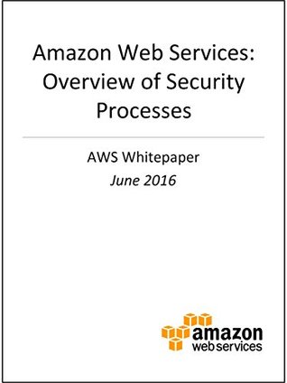 Download Amazon Web Services: Overview of Security Processes (AWS Whitepaper) - Amazon Web Services | PDF