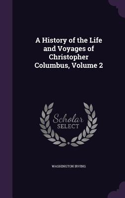 Full Download A History of the Life and Voyages of Christopher Columbus, Volume 2 - Washington Irving file in ePub