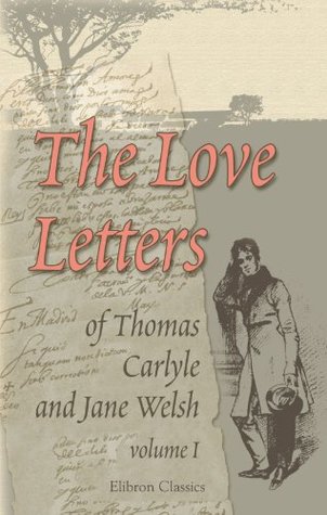 Download The Love Letters of Thomas Carlyle and Jane Welsh, Volume I: Volume 1 - Alexander Carlyle | ePub