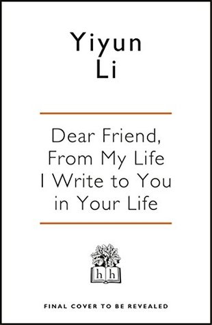 Read Dear Friend, From My Life I Write to You in Your Life - Yiyun Li file in ePub